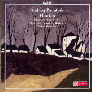Andrzej Panufnik, Mistica - Symphonic Works Vol. 3 / cpo