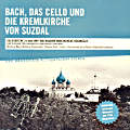 Bach, das Cello und die Kremlkirche von Suzdal / di Monaco Records Bach, das Cello und die Kremlkirche von Suzdal / di Monaco Records