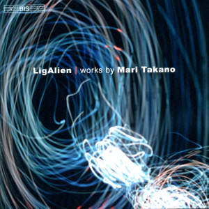LigAlien Works by Mari Takano / BIS