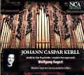 Johann Caspar Kerll Sämtliche freie Orgelwerke / NCA Johann Caspar Kerll Sämtliche freie Orgelwerke / NCA