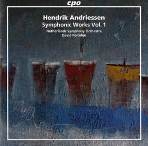 Hendrik Andriessen, Symphonic Works Vol. 1 / cpo
