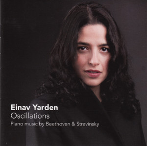 Einav Yarden Oscillations Piano music by Beethoven & Stravinsky / Challenge Records