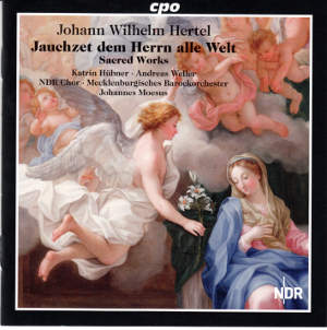 Johann Wilhelm Hertel, Sacred Works · Geistliche Werke / cpo