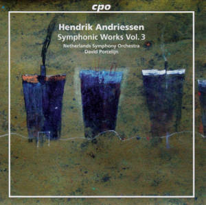 Hendrik Andriessen, Symphonic Works Vol. 3 / cpo