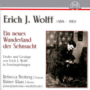 Ein neues Wunderland der Sehnsucht, Lieder und Gesänge von Erich J. Wolff in Ersteinspielungen / Thorofon