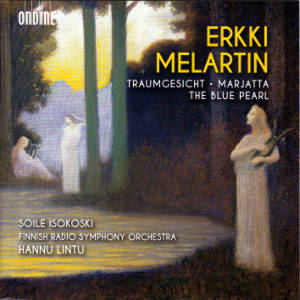 Erkki Melartin, Traumgesicht • Marjatta • The Blue Pearl / Ondine