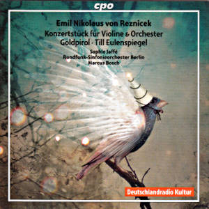 Emil Nikolaus von Resnicek, Konzertstück für violine & Orchester • Goldpirol • Till Eulenspiegel / cpo