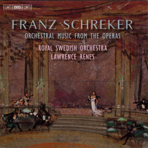 Franz Schreker, Orchestral Music from the Operas / BIS