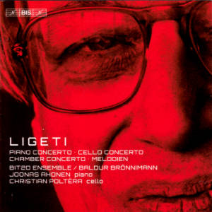 Ligeti, Piano Concerto • Cello Concerto • Chamber Concerto • Melodien / BIS