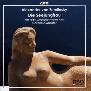 Alexander von Zemlinsky, Die Seejungfrau / cpo