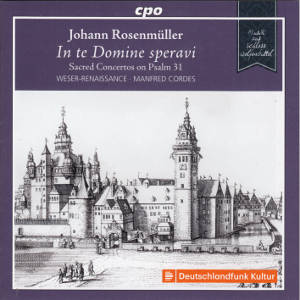 Musik aus Schloss Wolfenbüttel II, Johann Rosenmüller - Sacred Concertos on Psalm 31 / cpo