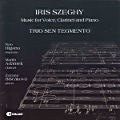 Iris Szeghy, Music for Voice, Clarinet and Piano / Diskant Iris Szeghy, Music for Voice, Clarinet and Piano / Diskant