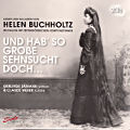 Und hab' so große Sehnsucht doch..., Lieder und Balladen von Helen Buchholtz / Solo Musica Und hab' so große Sehnsucht doch..., Lieder und Balladen von Helen Buchholtz / Solo Musica