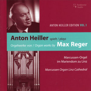 Anton Heiller Edition Vol. 1, Anton Heiller spielt/plays Max Reger / Ambiente-Audio