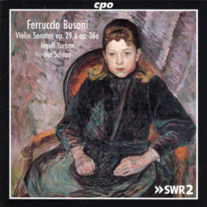 Ferruccio Busoni, Violin Sonatas op. 29 & op. 36a / cpo