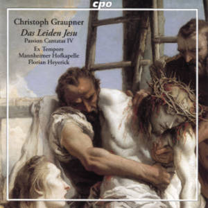 Christoph Graupner, Das Leiden Jesu • Passion Cantatas IV