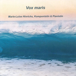 Vox maris, Marie-Luise Hinrichs, Komponistin & Pianistin