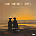 More Preludes to Chopin, Nocturnes, Waltzes and Other Works More Preludes to Chopin, Nocturnes, Waltzes and Other Works