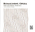 Reimagining Opera Reimagining Opera