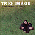 Trio Image, Dvořák • Fall • Dyakov Trio Image, Dvořák • Fall • Dyakov