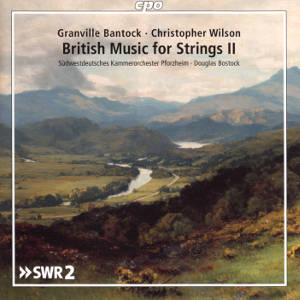 British Music for Strings II, Granville Bantock • Christopher Wilson