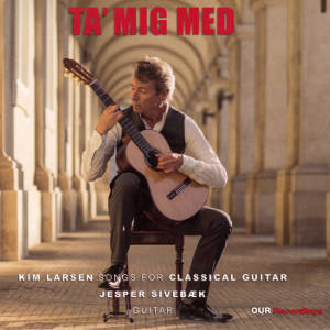 Ta' Mig Med, Kim Larsen Songs For Classical Guitar