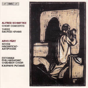 Alfred Schnittke • Arvo Pärt, Choir Concerto, Three Sacred Hymns • Seven Magnificat-Antiphons