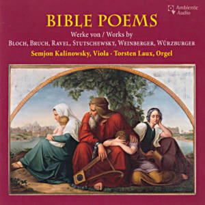Bible Poems, Werke von / Works by Bloch, Bruch, Ravel, Stutschewsky, Weinberger, Würzburger