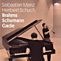 Sebastian Manz • Herbert Schuch, Brahms Schumann Gade Sebastian Manz • Herbert Schuch, Brahms Schumann Gade