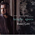 bright spots, Akses • Baran • Çebi • Saygun • Schubert bright spots, Akses • Baran • Çebi • Saygun • Schubert