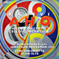 Kalevi Aho, Violin Concerto 2 • Cello Concerto 2 Kalevi Aho, Violin Concerto 2 • Cello Concerto 2