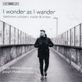 I wonder as I wander, Beethoven, Schubert, Mahler & Britten I wonder as I wander, Beethoven, Schubert, Mahler & Britten