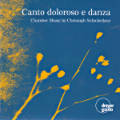 Canto doloroso e danza, Chamber Music by Christoph Schickedanz Canto doloroso e danza, Chamber Music by Christoph Schickedanz