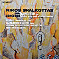 Nikos Skalkottas, Violin Concerto • Concerto for violin, viola and wind orchestra Nikos Skalkottas, Violin Concerto • Concerto for violin, viola and wind orchestra