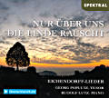Nur über uns die Linde rauscht, Eichendorff-Lieder Nur über uns die Linde rauscht, Eichendorff-Lieder
