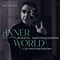 Inner World, Mikayel Hakhnazaryan • Lia Hakhnazaryan Inner World, Mikayel Hakhnazaryan • Lia Hakhnazaryan