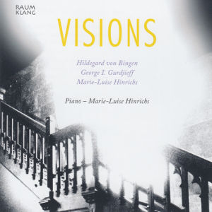 Visions, Hildegard von Bingen • George I. Gurdjieff • Marie-Luise Hinrichs
