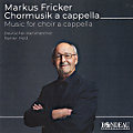Markus Fricker, Chormusik a cappella
