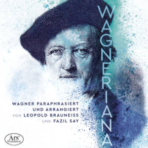 Wagneriana, Wagner paraphrasiert und arrangiert von Leopold Brauneiss und Fazil Say