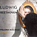 Ludwig versus Beethoven, Paloma Kouider Piano Ludwig versus Beethoven, Paloma Kouider Piano