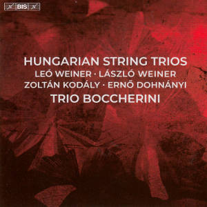 Hungarian String Trios, Leó Weiner • László Weiner • Zoltán Kodály • Ernő Dohnányi