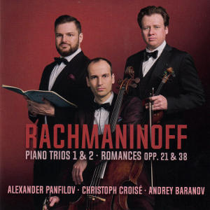 Rachmaninoff, Piano Trios 1 & 2 • Romances opp. 21 & 38