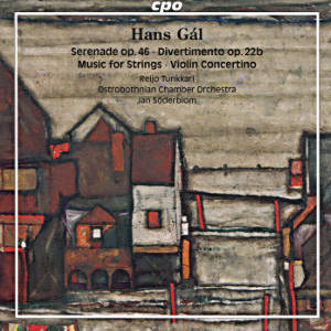 Hans Gál, Serenade op. 46 • Divertimento op. 22b • Music for Strings • Violin Concertino