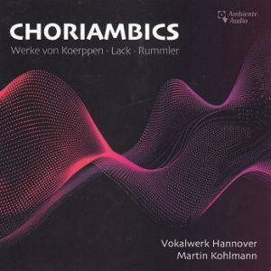 Choriambics, Werke von Koerppen • Lack • Rummler