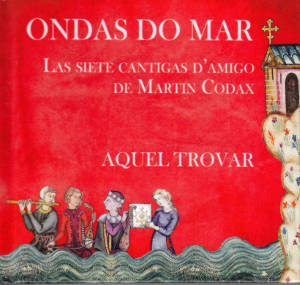 Ondas do mar, Las siete Cantigas d'Amigo de Martin Codax