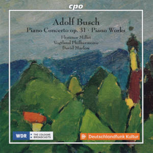 Adolf Busch, Piano Concerto op. 31 • Piano Works