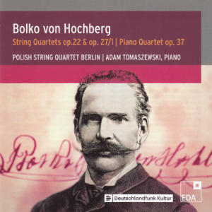 Bolko von Hochberg, String Quartets op. 22 & op. 27/1 | Piano Quartet op. 37