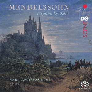 Mendelssohn inspired by Bach, Karl-Andreas Kolly piano