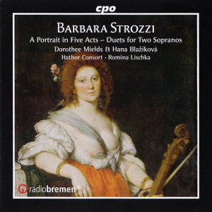 Barbara Strozzi, A Portrait in Five Acts - duets for Two Sopranos