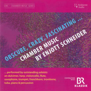 Obscure, Crazy,Fascinating ..., Chamber Music bei Enjott Schneider